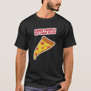 Camiseta La Gente Buena Come Buena Pizza