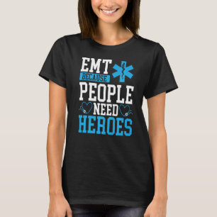Camiseta La gente de EMT necesita a héroes, salud, tecnolog