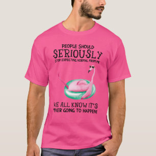 Camiseta La Gente Debería Dejar De Esperar Lo Normal De Mi