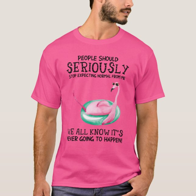 Camiseta La Gente Debería Dejar De Esperar Lo Normal De Mi  (Anverso)