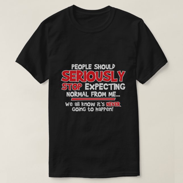 Camiseta la gente debería dejar de esperar seriamente... (Diseño del anverso)