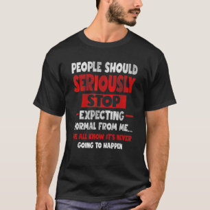 Camiseta La Gente Debería En Serio Dejar De Esperar Humor S