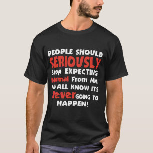 Camiseta La gente debería en serio dejar de esperar normal 