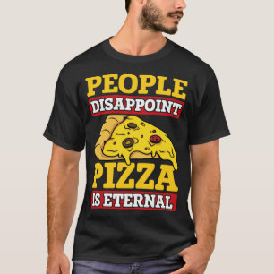 Camiseta La gente decepciona a la pizza es comida eterna it