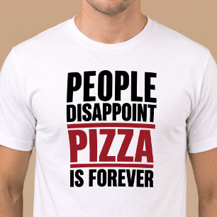 Camiseta La gente decepciona la pizza es para siempre