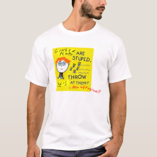 Camiseta La gente del jengibre es estúpida
