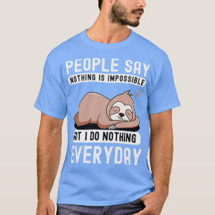 Camiseta La gente dice que nada es imposible pero no hago n