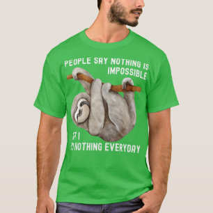 Camiseta La gente dice que nada es imposible pero no hago n