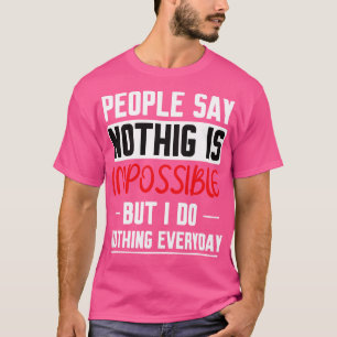 Camiseta La Gente Dice Que Nada Es Imposible Pero No Hago N