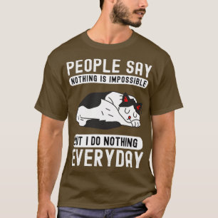 Camiseta La gente dice que nada es imposible pero no hago n