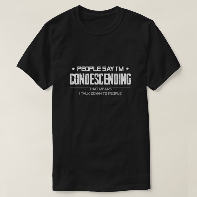 Camiseta La gente dice que soy condescendiente, significa q (Diseño del anverso)
