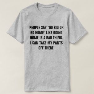 CAMISETA LA GENTE DICE "VAYA GRANDE O VAYA A CASA".