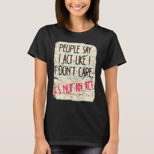 Camiseta La Gente Dice Y Actúa Con Sarcasmo Meme Pesimista