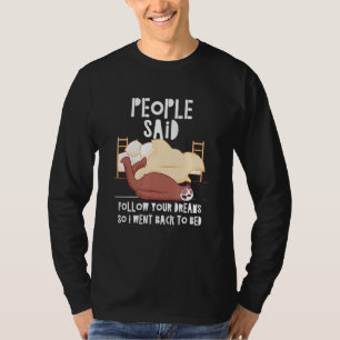 Camiseta La Gente Dijo Que Siguiera Tu Sueño Locura De Sueñ