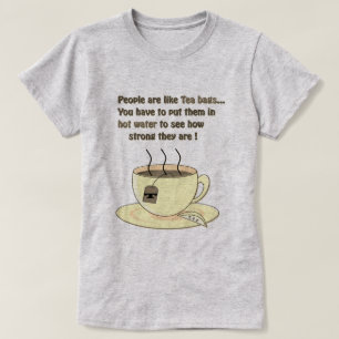 Camiseta La gente es como las bolsas de té Cita divertida