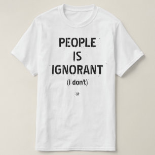 Camiseta La gente es ignorante (yo no)