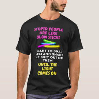 Camiseta La Gente Estúpida Es Como Las Palas Brillantes.