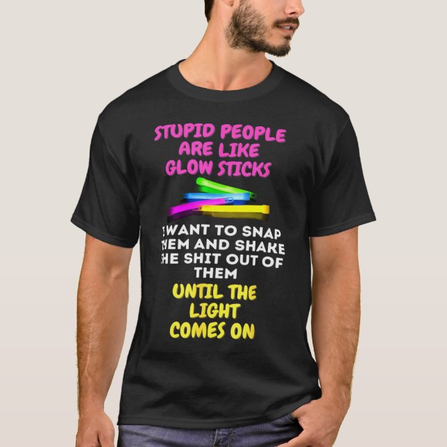 Camiseta La Gente Estúpida Es Como Las Palas Brillantes. (Anverso)