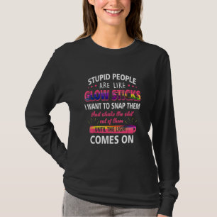 Camiseta La Gente Estúpida Es Como Las Palas Brillantes Que