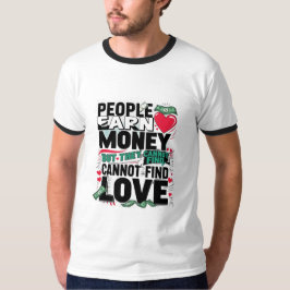 Camiseta la gente gana dinero pero no puede encontrar amor.