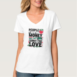 Camiseta la gente gana dinero pero no puede encontrar amor