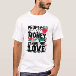 Camiseta la gente gana dinero pero no puede encontrar amor