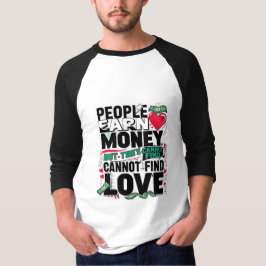 Camiseta la gente gana dinero pero no puede encontrar amor.