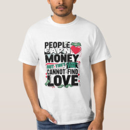 Camiseta la gente gana dinero pero no puede encontrar amor