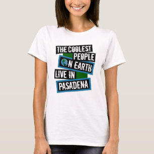 Camiseta La Gente Más Genial de la Tierra Vive en Pasadena