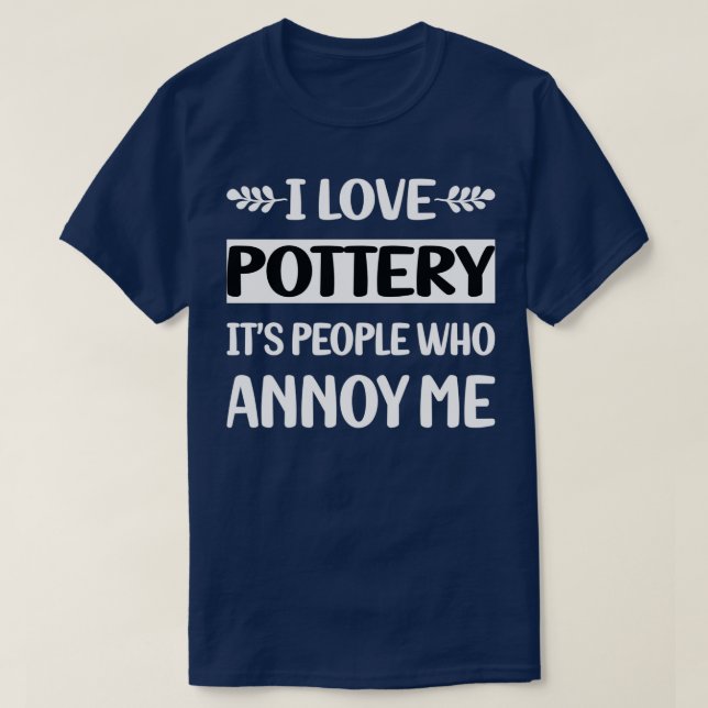 Camiseta La gente me fastidia de la alfarería (Diseño del anverso)