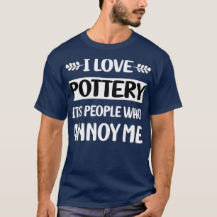 Camiseta La gente me fastidia de la alfarería