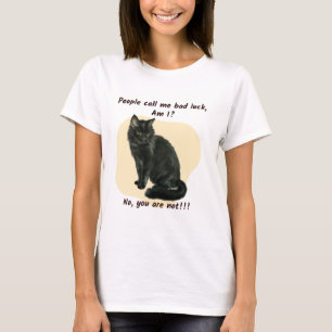 Camiseta La gente me llama mala suerte, ¿verdad?