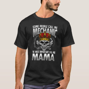 Camiseta La Gente Me Llama Mecánico El Más Importante Me Ll