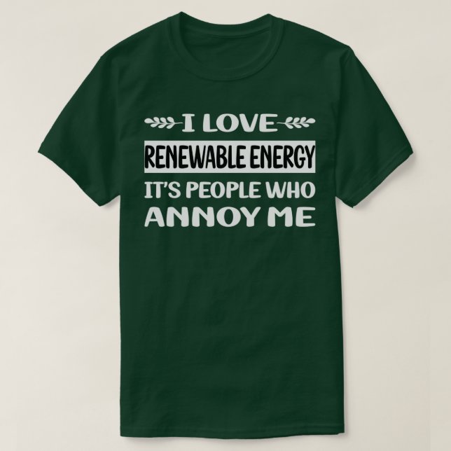 Camiseta La gente me molesta la energía renovable (Diseño del anverso)