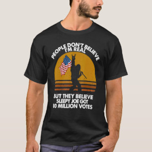 Camiseta La gente no cree que soy real, pero creen que es p