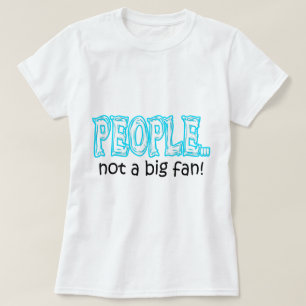 Camiseta La gente no es un gran fan