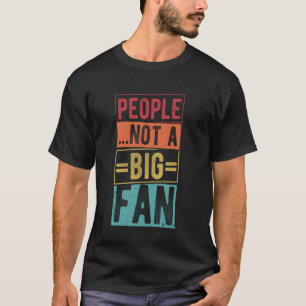 Camiseta LA GENTE... NO ES UN GRAN FANÁTICO Actor Actor Sar