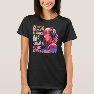 Camiseta La gente no siempre ha estado ahí para mí sino par