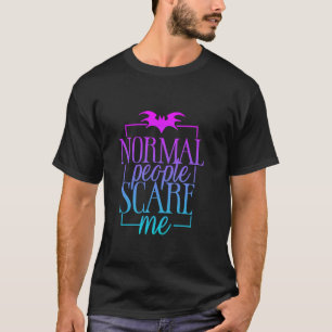 Camiseta La gente normal me asusta Diciendo Halloween