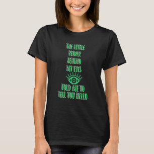 Camiseta La gente pequeña detrás de mis ojos me dijo que te