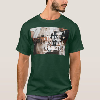 Camiseta La gente piensa que la magia de Itx27s la llamamos