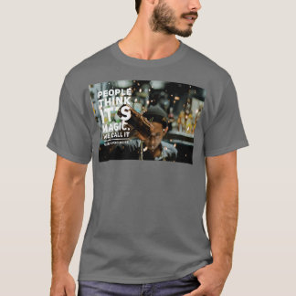 Camiseta La gente piensa que la magia de Itx27s la llamamos