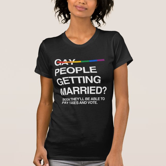 CAMISETA LA GENTE PRONTO GAY PODRÁ PAGAR IMPUESTOS Y VOTO (Anverso)