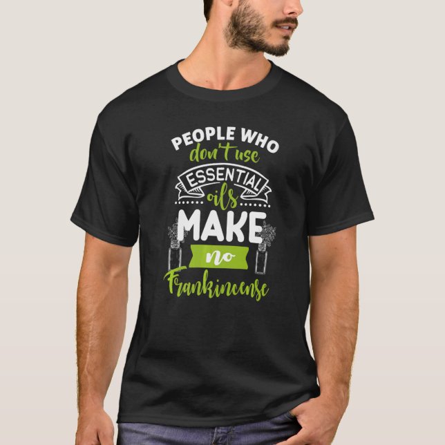 Camiseta La gente que no usa aceites esenciales no hace a F (Anverso)