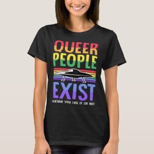 Camiseta La gente queer existe te guste o no Gay