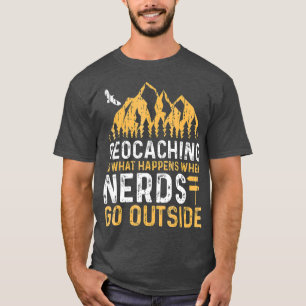 Camiseta La Geocalización Es Lo Que Sucede Cuando Los Nerds