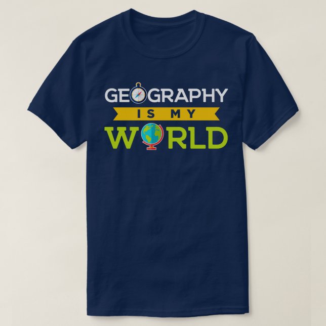 Camiseta La Geografía Es Mi Mundo Sorprendente Geográfo (Diseño del anverso)