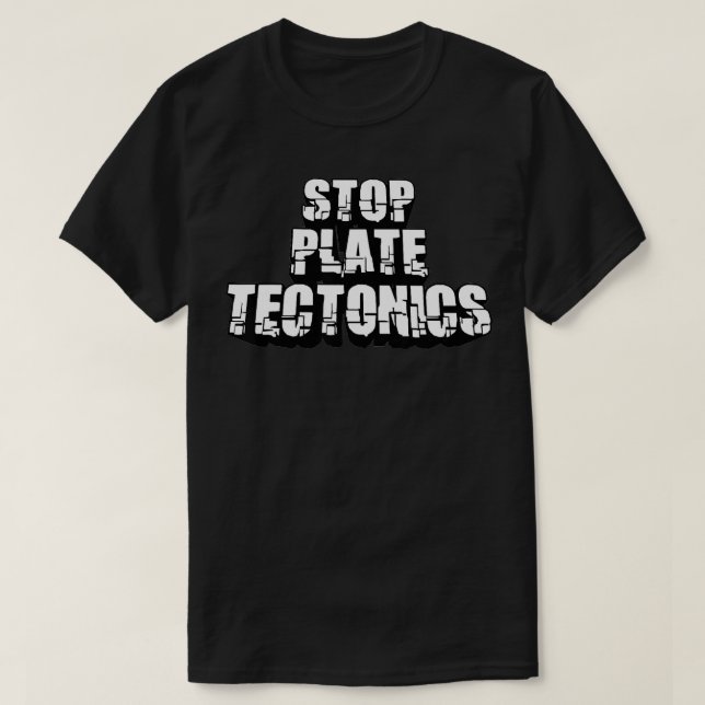 Camiseta La geología de la tectónica de la placa detiene a  (Diseño del anverso)
