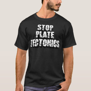 Camiseta La geología de la tectónica de la placa detiene a 