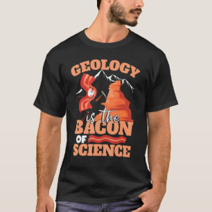 Camiseta La geología es el tocino de la ciencia  Niños geól
